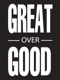 Great Over Good 